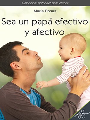 cover image of Sea un papá efectivo y afectivo